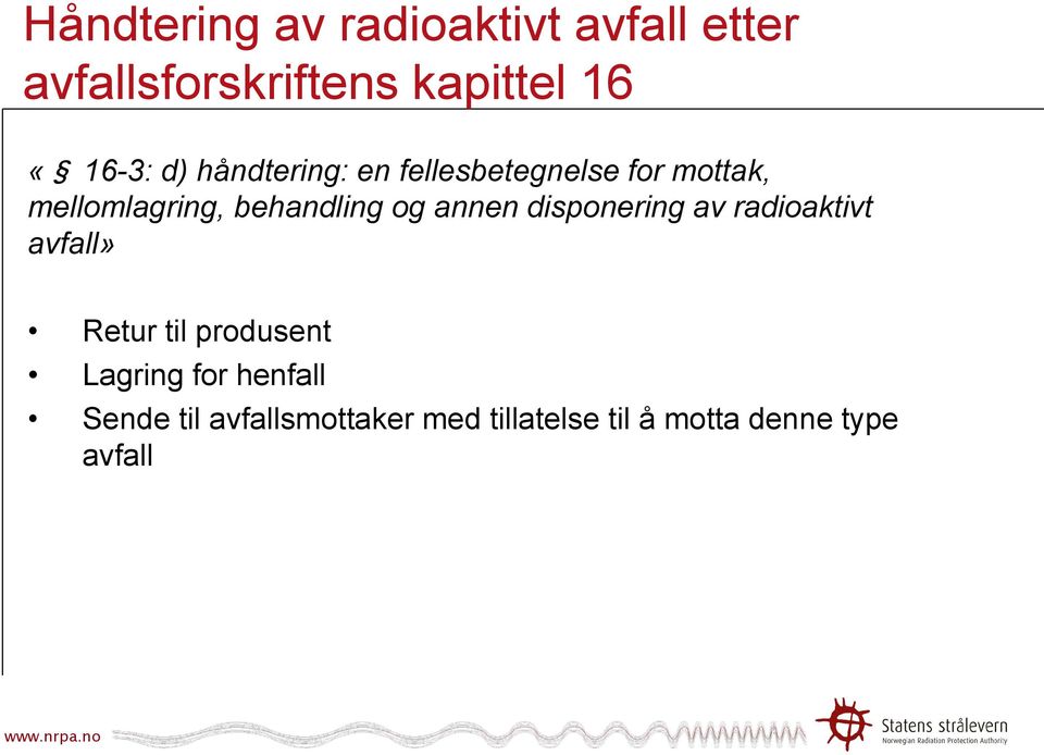 behandling og annen disponering av radioaktivt avfall» Retur til produsent