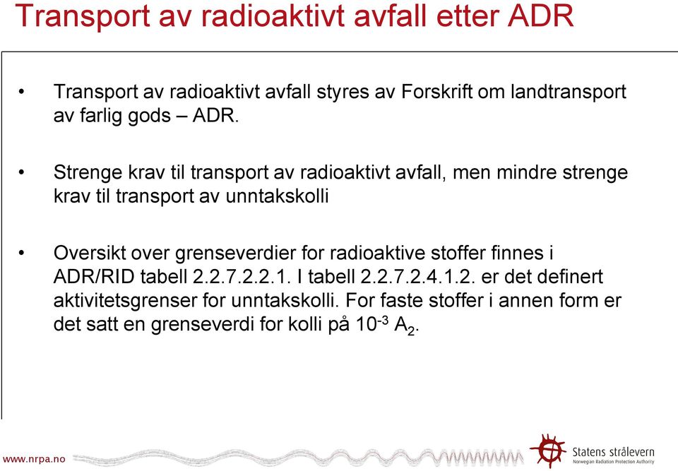 Strenge krav til transport av radioaktivt avfall, men mindre strenge krav til transport av unntakskolli Oversikt over