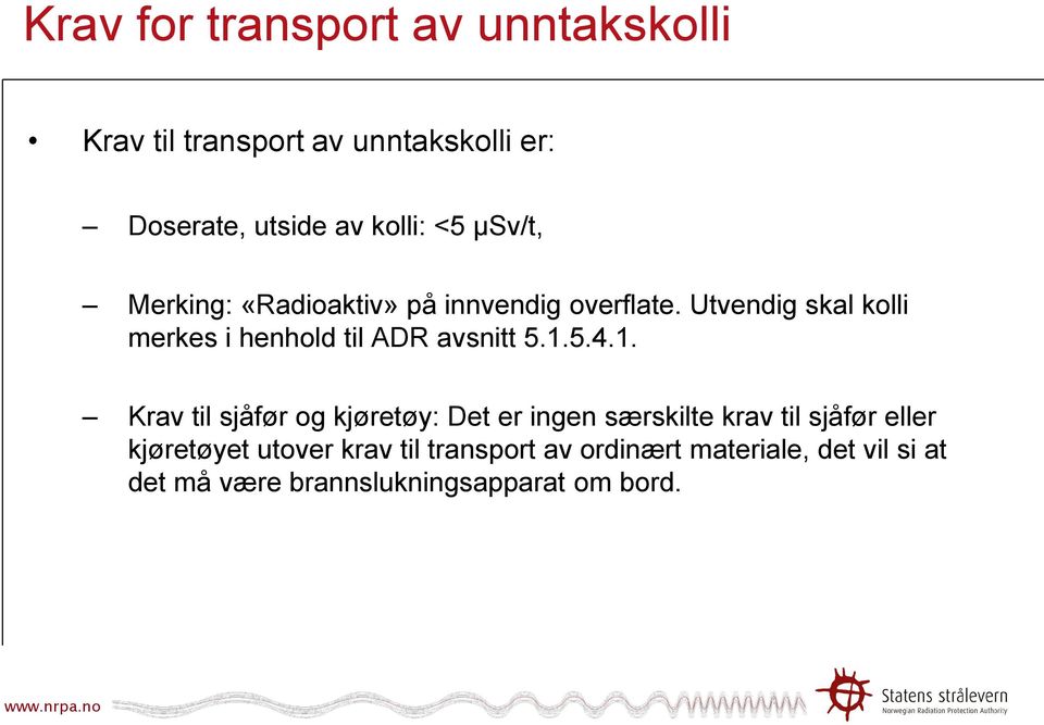 Utvendig skal kolli merkes i henhold til ADR avsnitt 5.1.