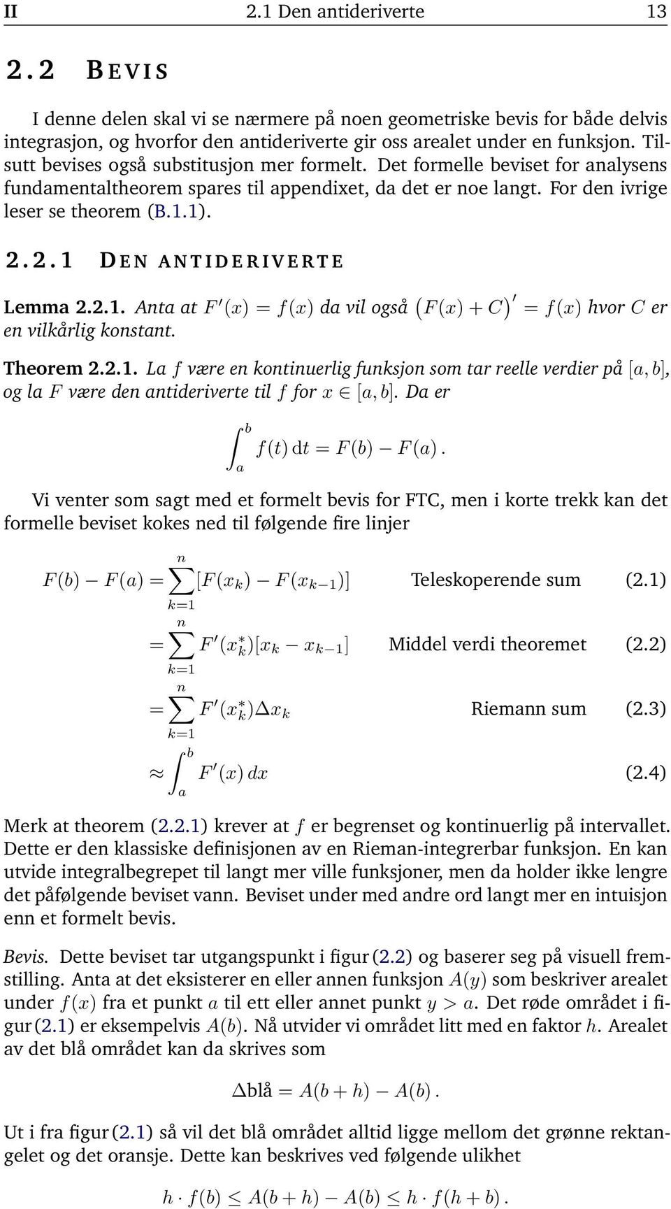 .... D E N A N T I D E R I V E R T E Lemm... Ant t F f d vil også F + C f hvor C er en vilkårlig konstnt. Theorem.