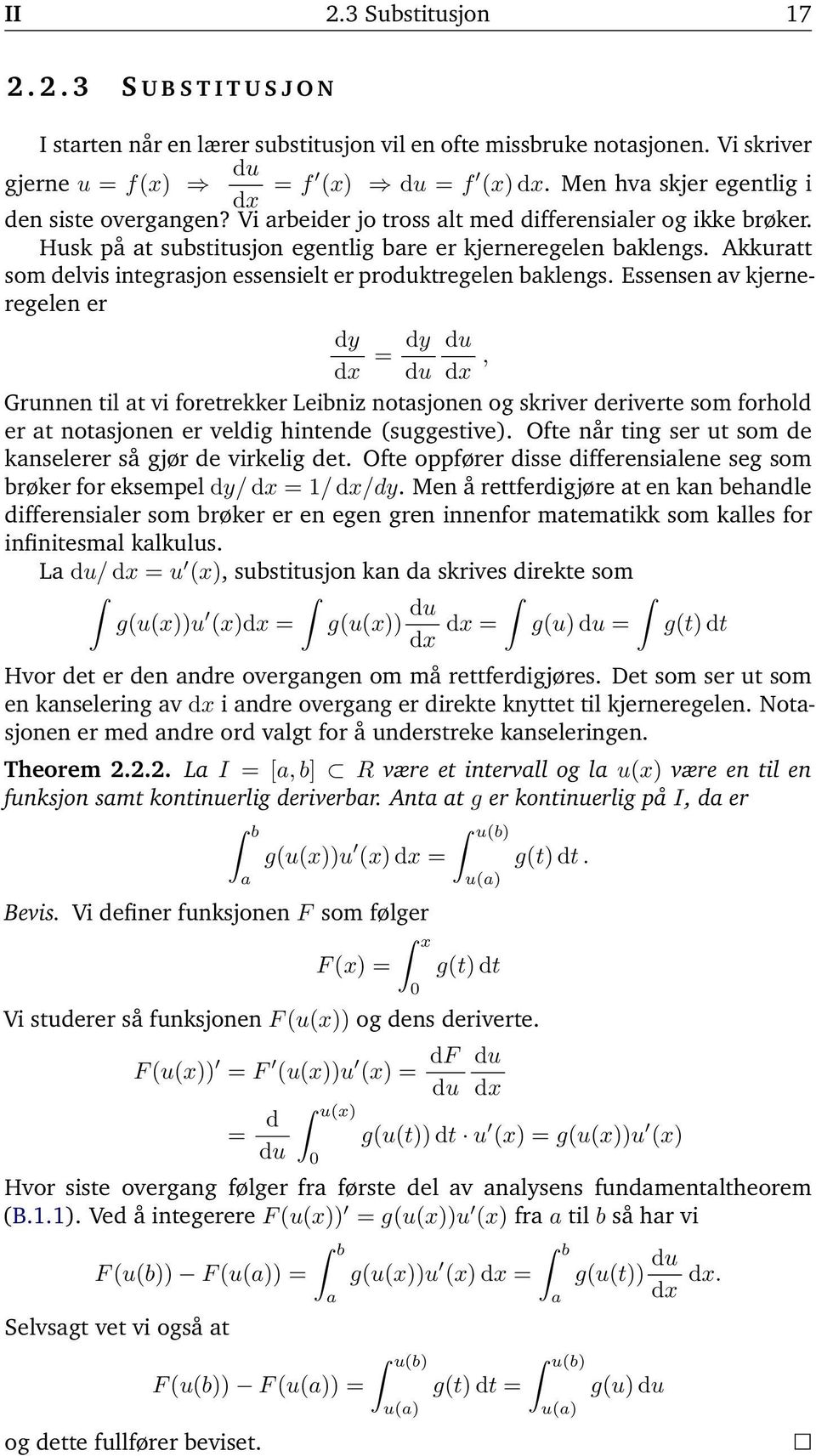 Essensen v kjerneregelen er dy dy du du, Grunnen til t vi foretrekker Leibniz notsjonen og skriver deriverte som forhold er t notsjonen er veldig hintende suggestive.