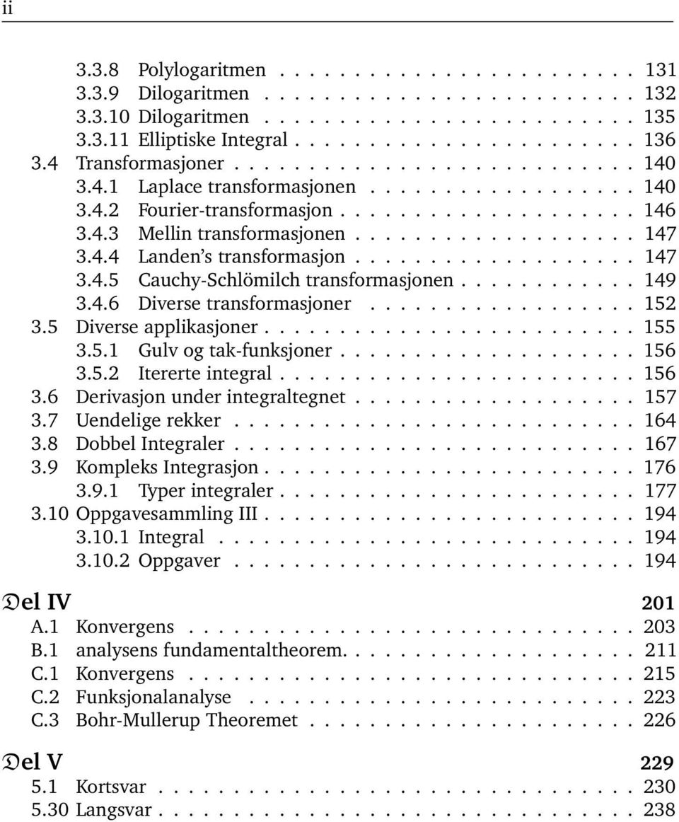 .................. 47 3.4.5 Cuchy-Schlömilch trnsformsjonen............ 49 3.4.6 Diverse trnsformsjoner.................. 5 3.5 Diverse ppliksjoner......................... 55 3.5. Gulv og tk-funksjoner.