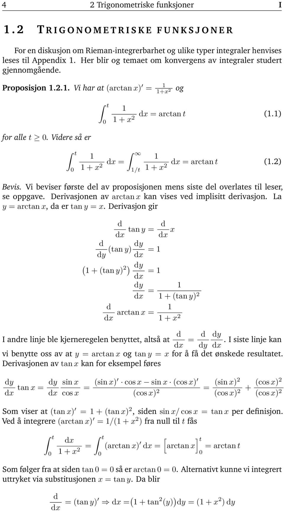 Vi beviser første del v proposisjonen mens siste del overltes til leser, se oppgve. Derivsjonen v rctn kn vises ved implisitt derivsjon. L y rctn, d er tn y.