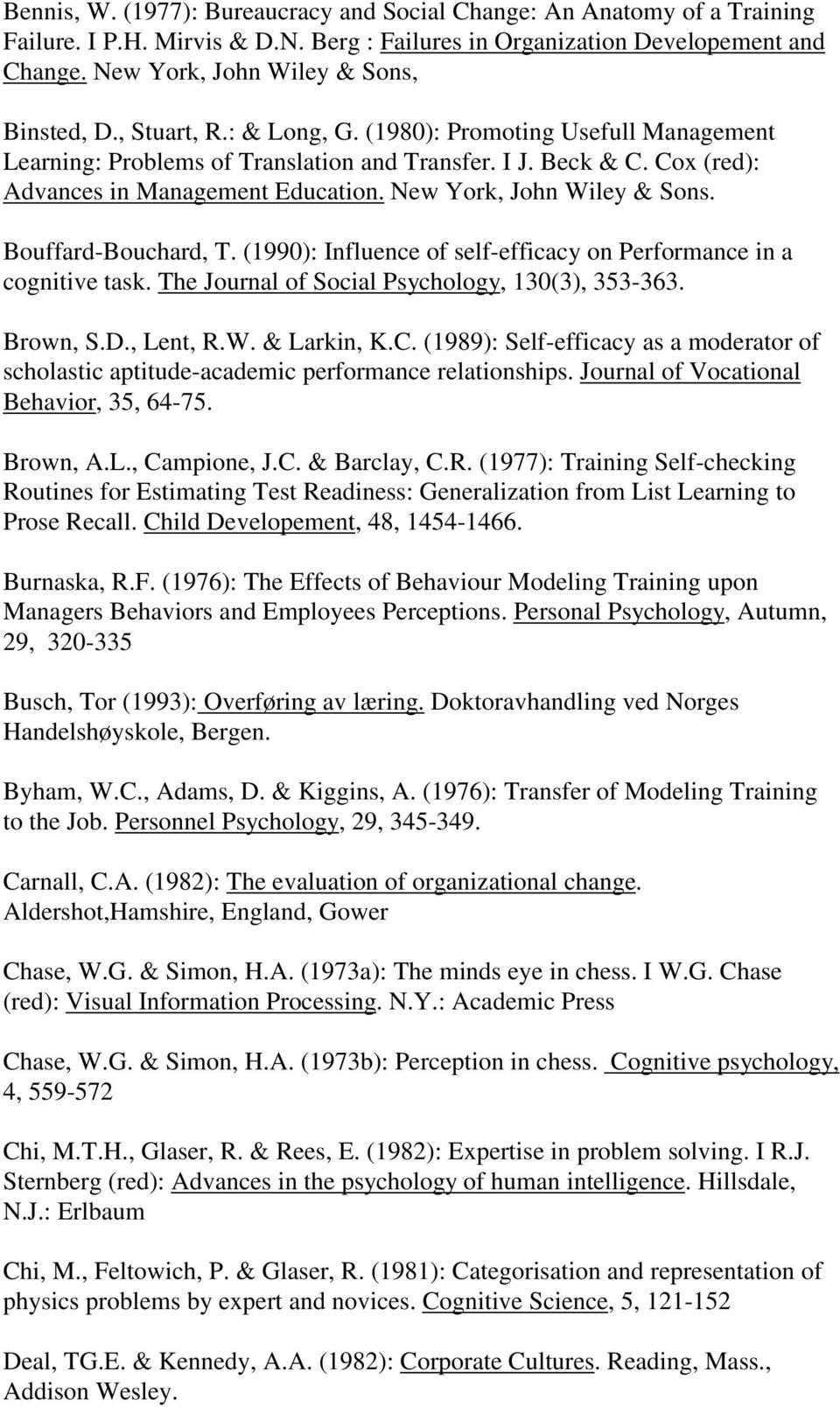 Cox (red): Advances in Management Education. New York, John Wiley & Sons. Bouffard-Bouchard, T. (1990): Influence of self-efficacy on Performance in a cognitive task.