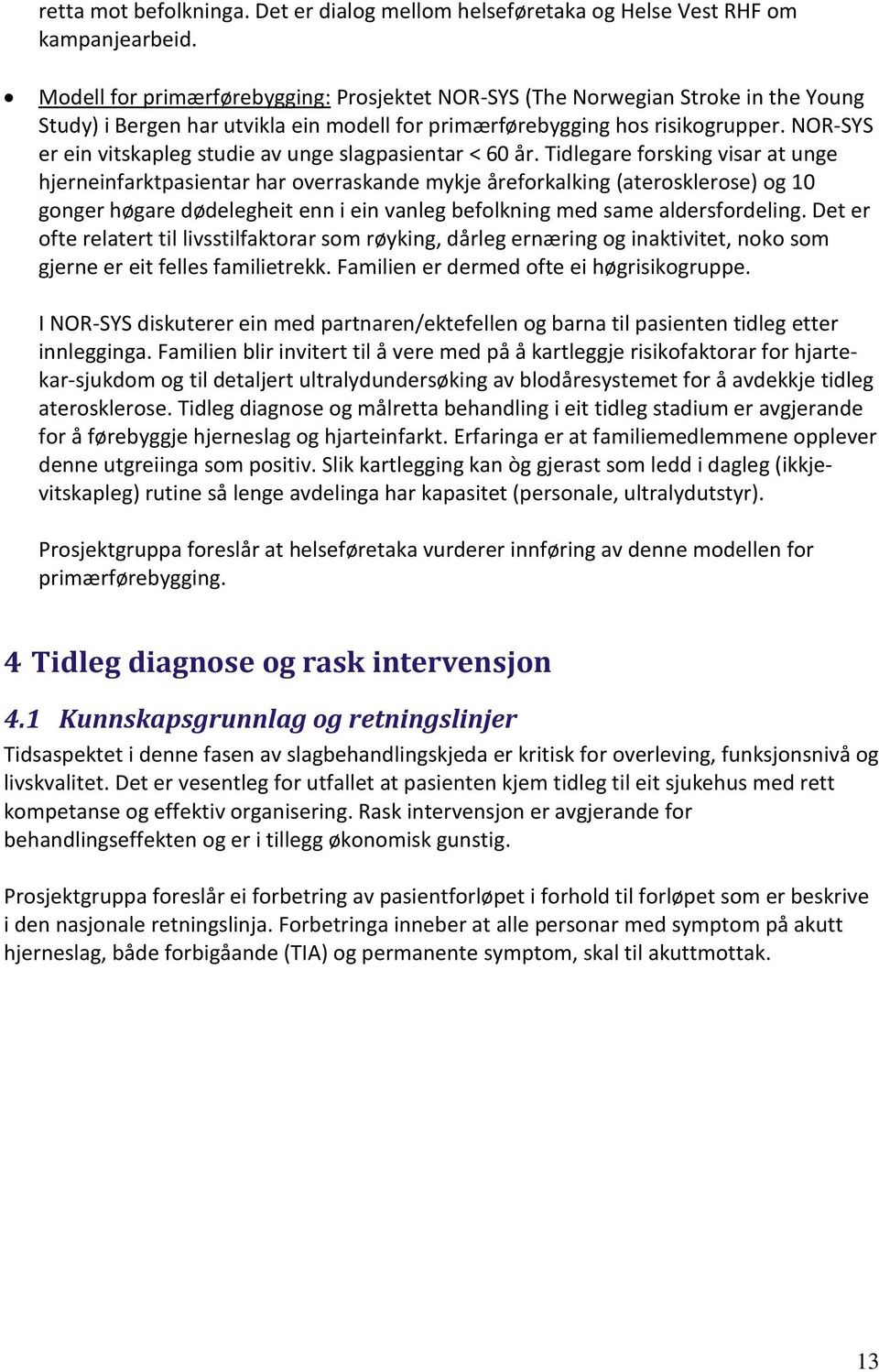 NOR-SYS er ein vitskapleg studie av unge slagpasientar < 60 år.