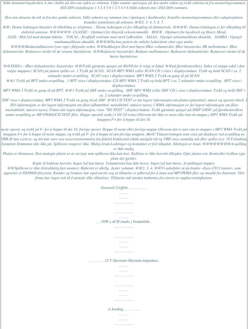 Installer monteringsrammen eller adapterplaten. Installer pyntelisten på enheten. @@2. 3. 4. 5. 6. 7. @@: Denne ledningen benyttes til tilkobling av telefonen.