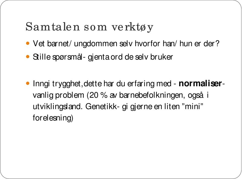 du erfaring med - normaliservanlig problem (20 % av