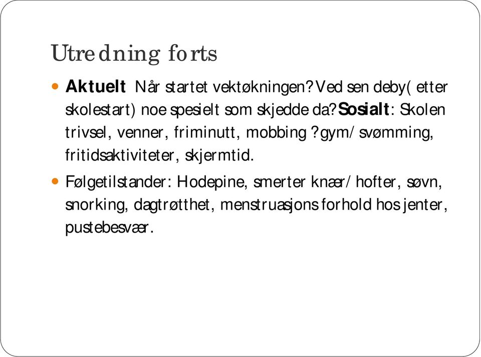 Sosialt: Skolen trivsel, venner, friminutt, mobbing?