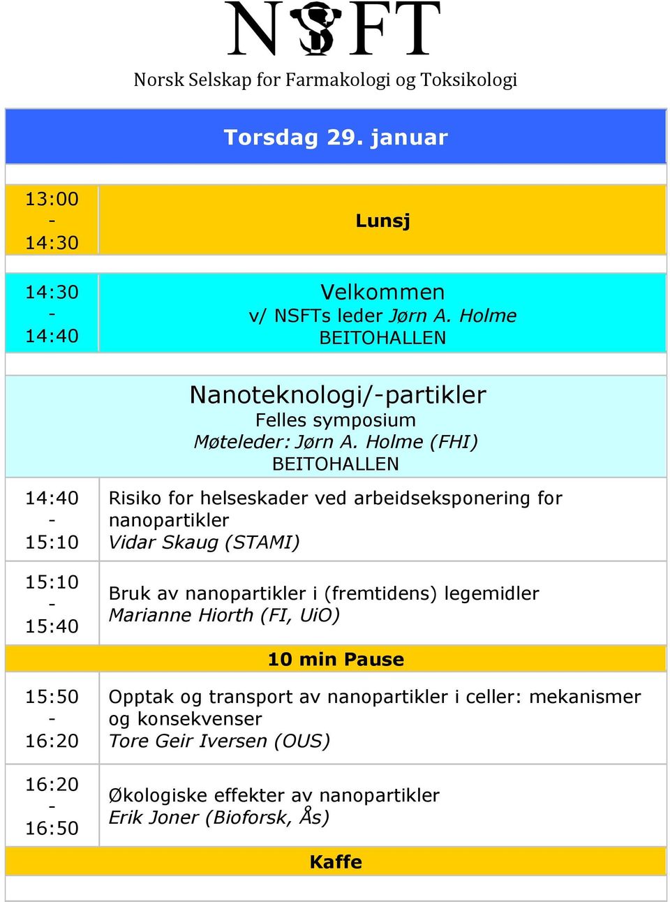 Holme (FHI) 14:40 15:10 15:10 15:40 Risiko for helseskader ved arbeidseksponering for nanopartikler Vidar Skaug (STAMI) Bruk av