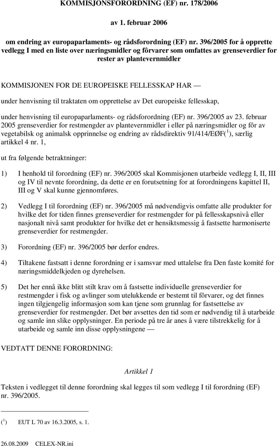 om opprettelse av Det europeiske fellesskap, under henvisning til europaparlaments- og rådsforordning (EF) nr. 396/2005 av 23.