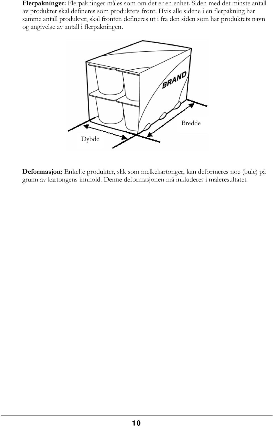 Hvis alle sidene i en flerpakning har samme antall produkter, skal fronten defineres ut i fra den siden som har