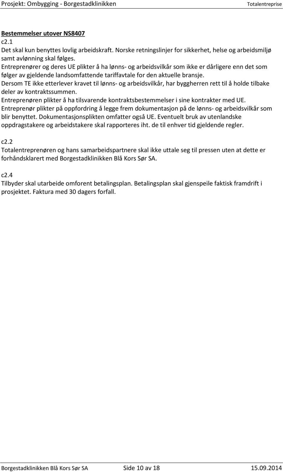 Dersom TE ikke etterlever kravet til lønns- og arbeidsvilkår, har byggherren rett til å holde tilbake deler av kontraktssummen.