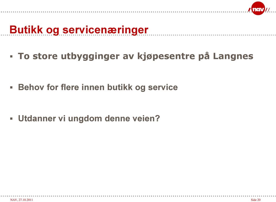 Behov for flere innen butikk og service