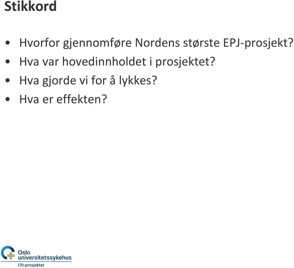 Hva var hovedinnholdet i