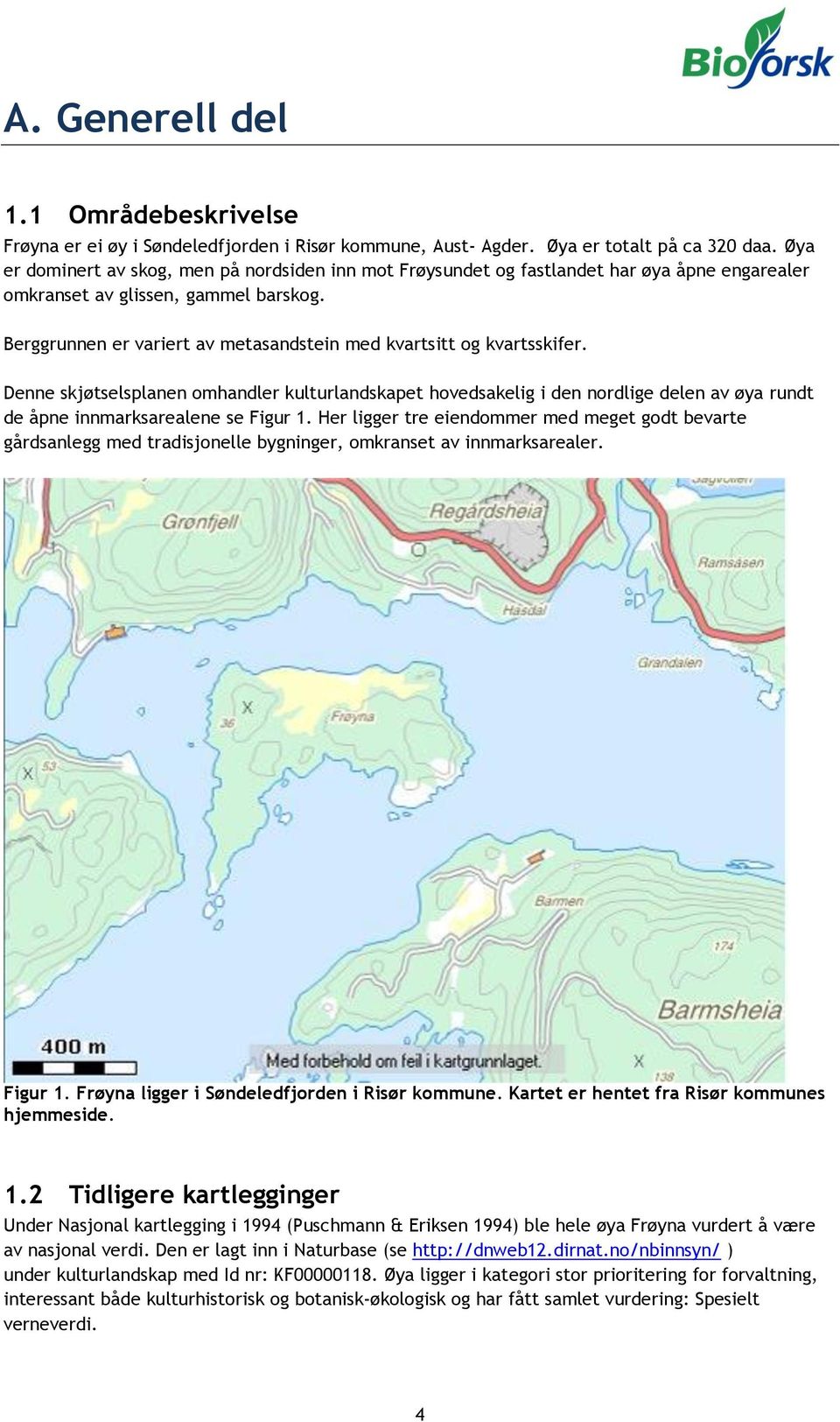 Berggrunnen er variert av metasandstein med kvartsitt og kvartsskifer.