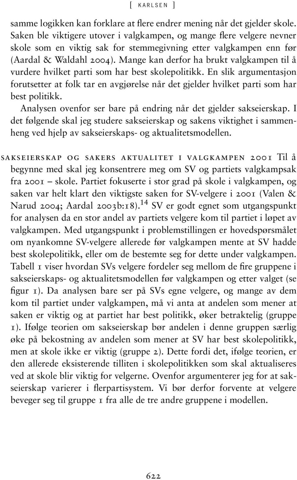 Mange kan derfor ha brukt valgkampen til å vurdere hvilket parti som har best skolepolitikk.