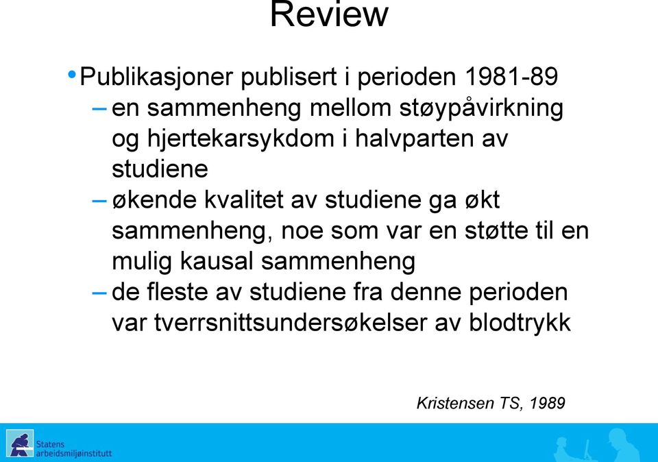 studiene ga økt sammenheng, noe som var en støtte til en mulig kausal sammenheng