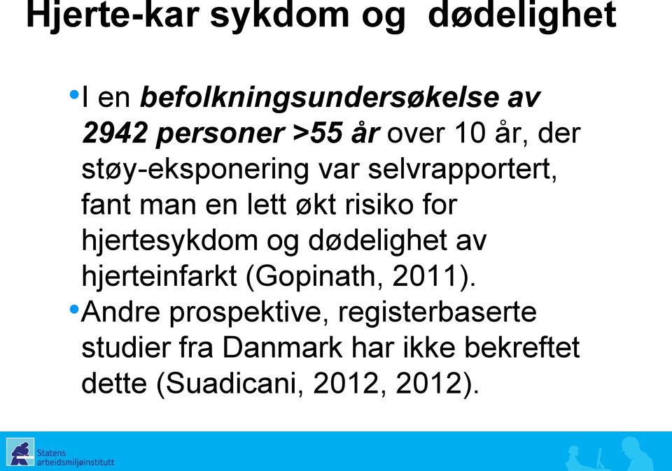 for hjertesykdom og dødelighet av hjerteinfarkt (Gopinath, 2011).