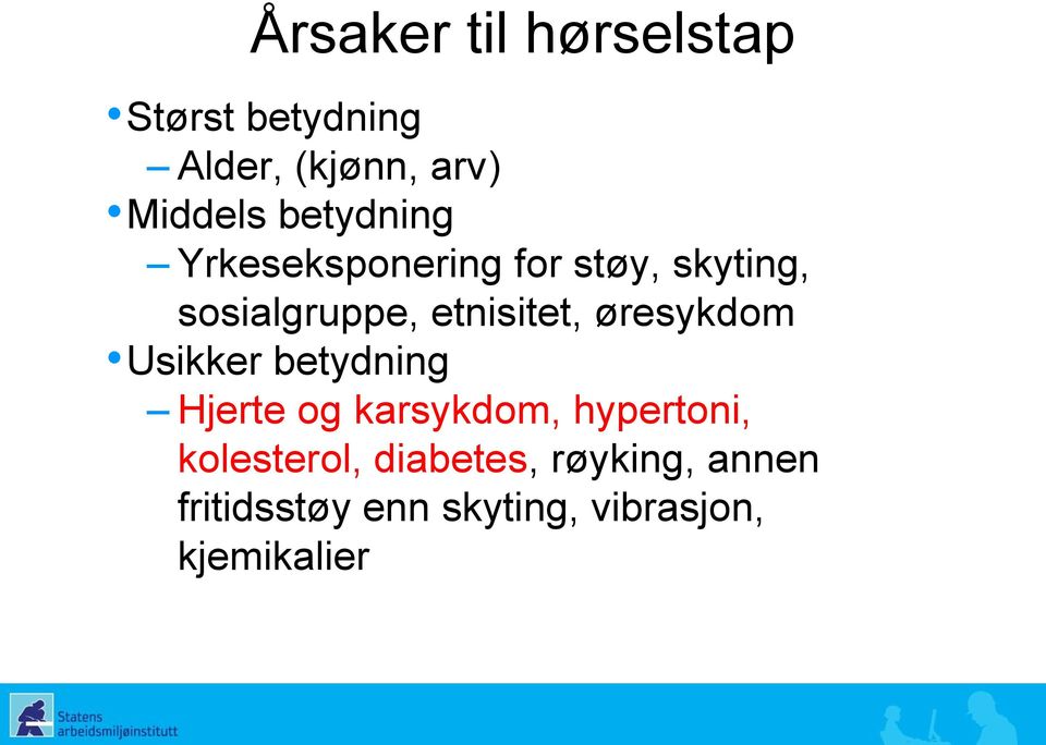 øresykdom Usikker betydning Hjerte og karsykdom, hypertoni,