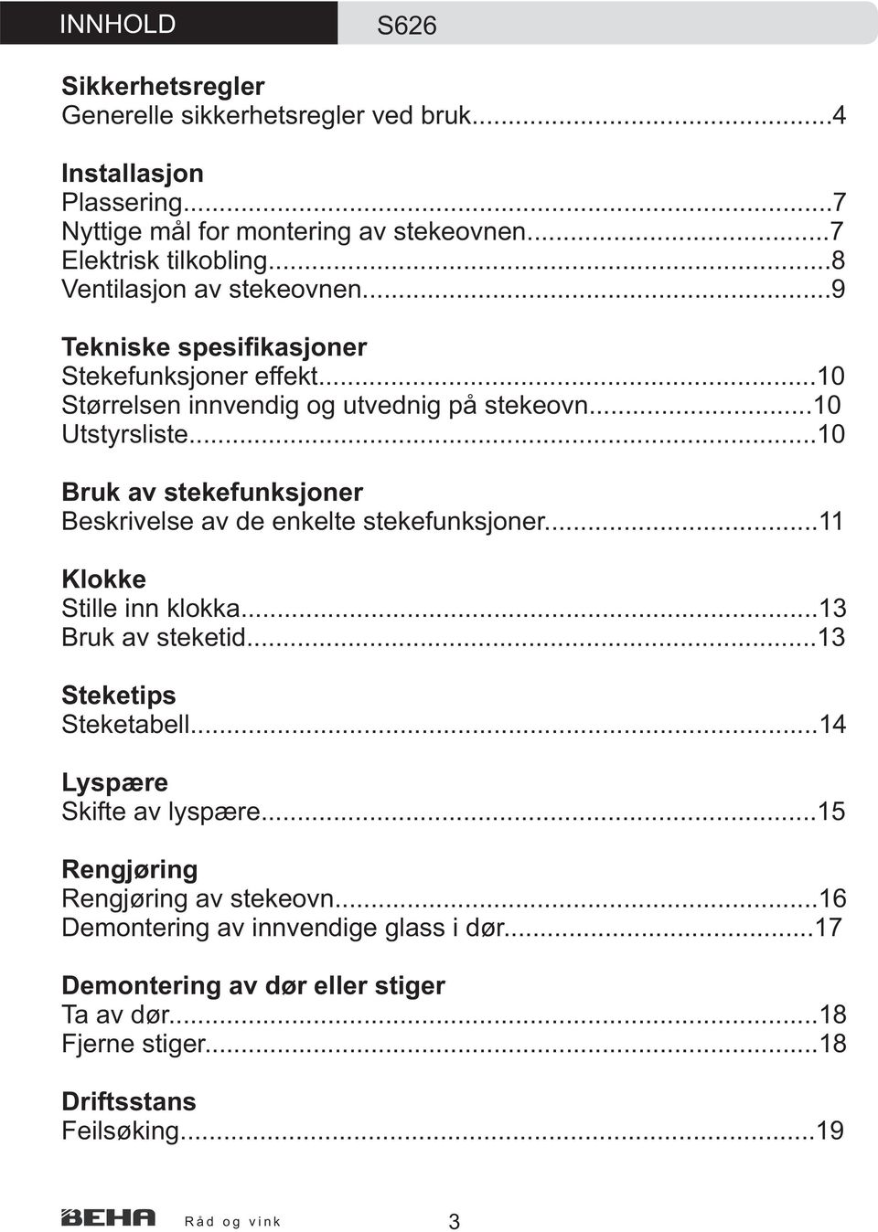 ..10 Bruk av stekefunksjoner Beskrivelse av de enkelte stekefunksjoner...11 Klokke Stille inn klokka...13 Bruk av steketid...13 Steketips Steketabell.