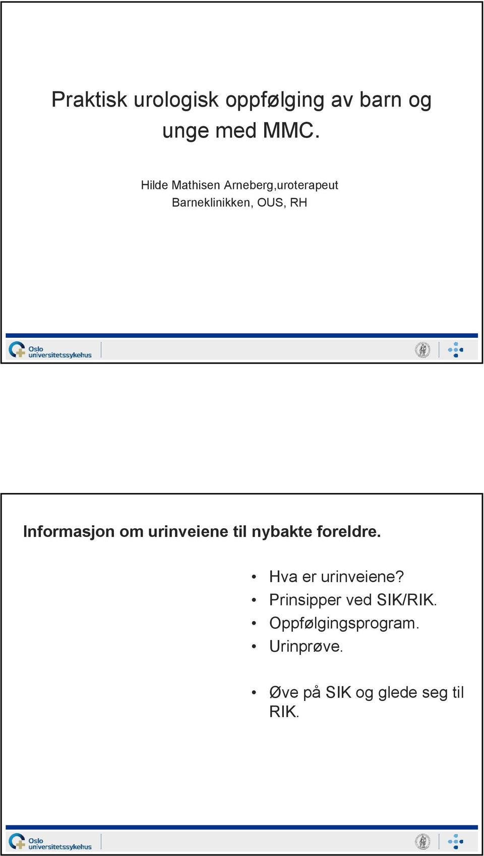 Informasjon om urinveiene til nybakte foreldre. Hva er urinveiene?