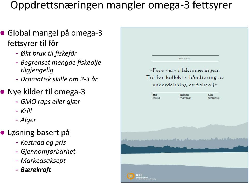 Dramatisk skille om 2-3 år Nye kilder til omega-3 - GMO raps eller gjær - Krill -