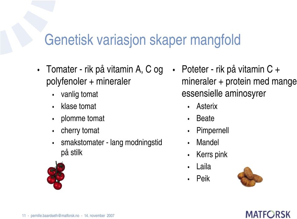 Poteter - rik på vitamin C + mineraler + protein med mange essensielle aminosyrer Asterix