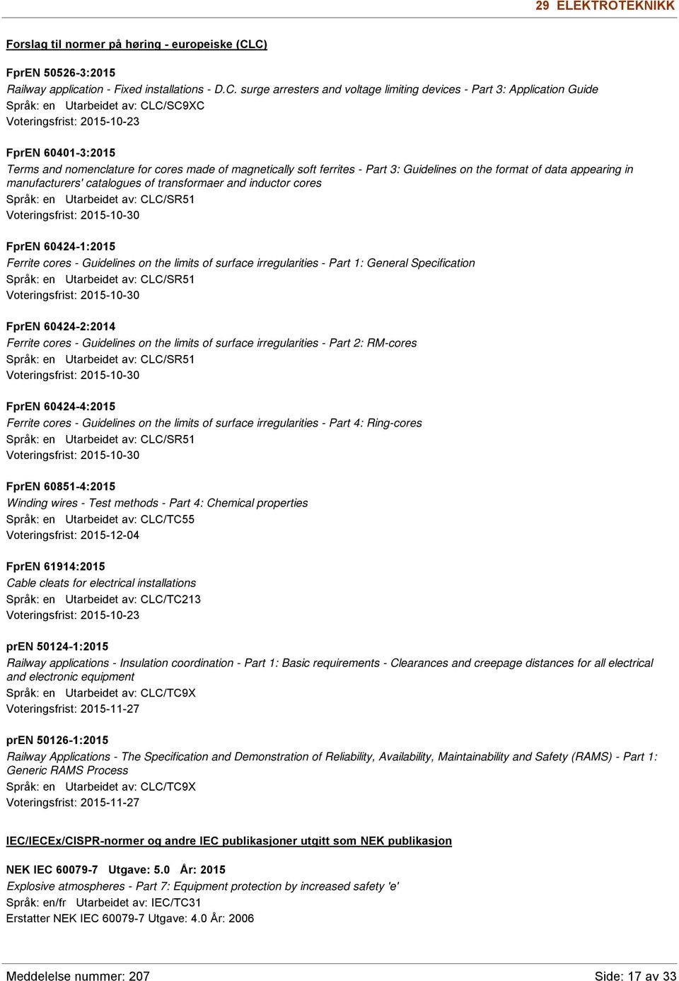 2015-10-23 FprEN 60401-3:2015 Terms and nomenclature for cores made of magnetically soft ferrites - Part 3: Guidelines on the format of data appearing in manufacturers' catalogues of transformaer and