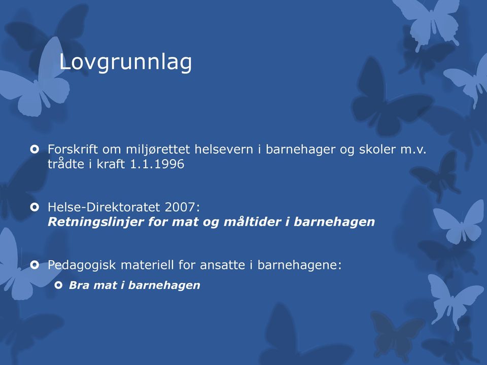 1.1996 Helse-Direktoratet 2007: Retningslinjer for mat og