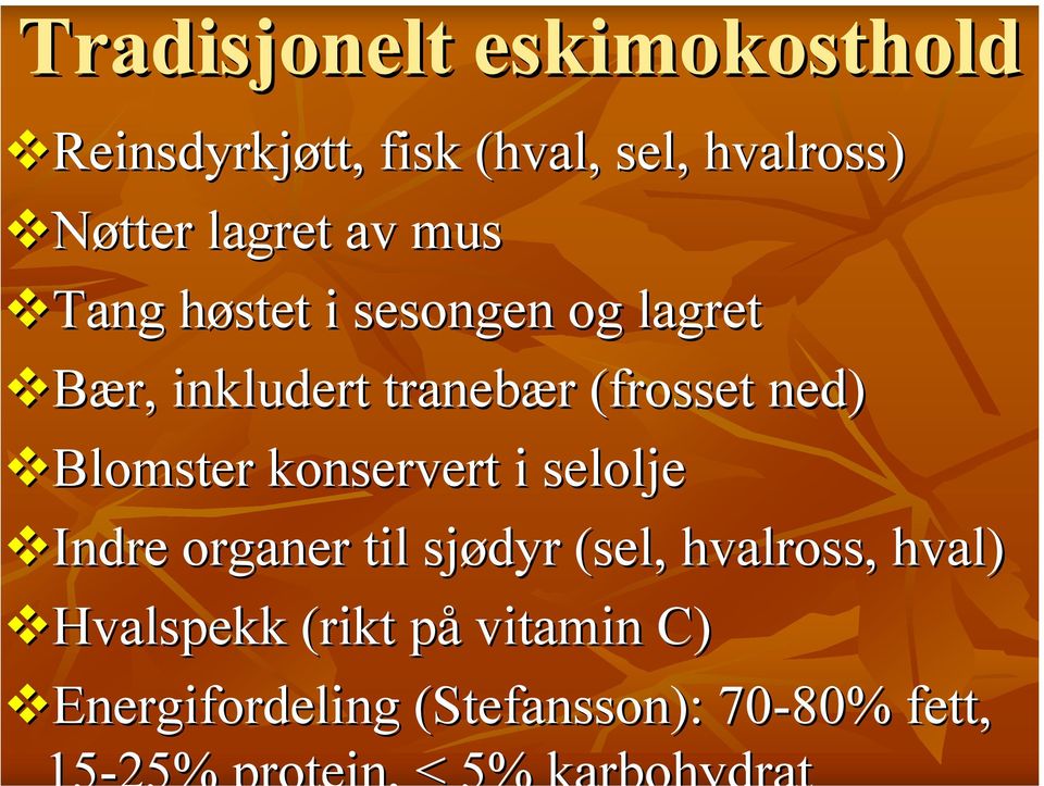 (frosset ned) Blomster konservert i selolje Indre organer til sjødyr (sel,