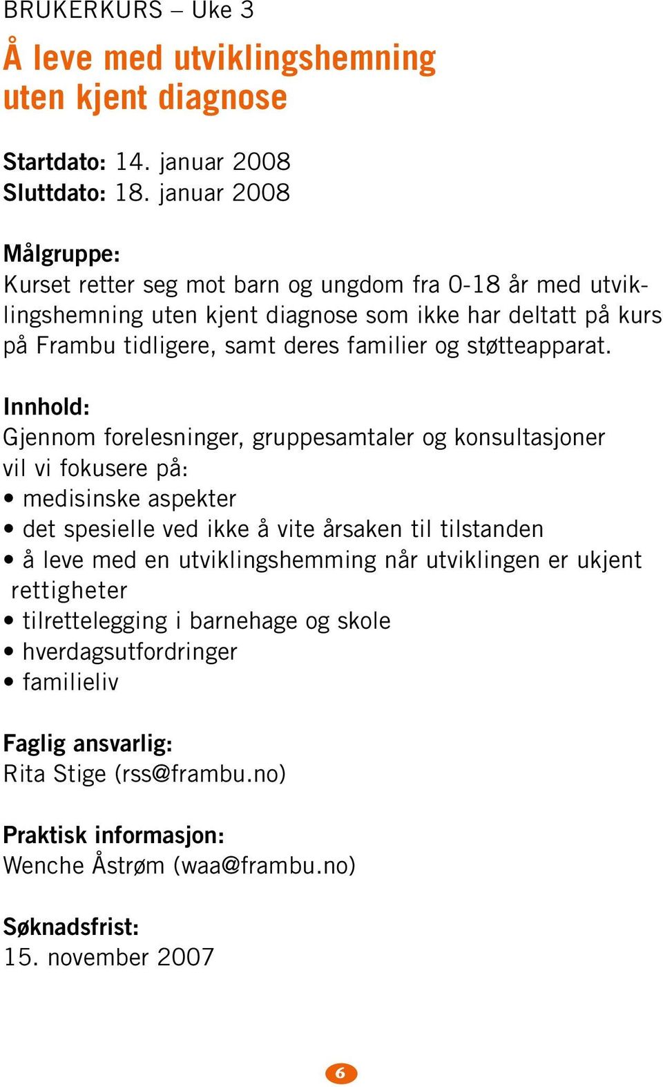 familier og støtteapparat.