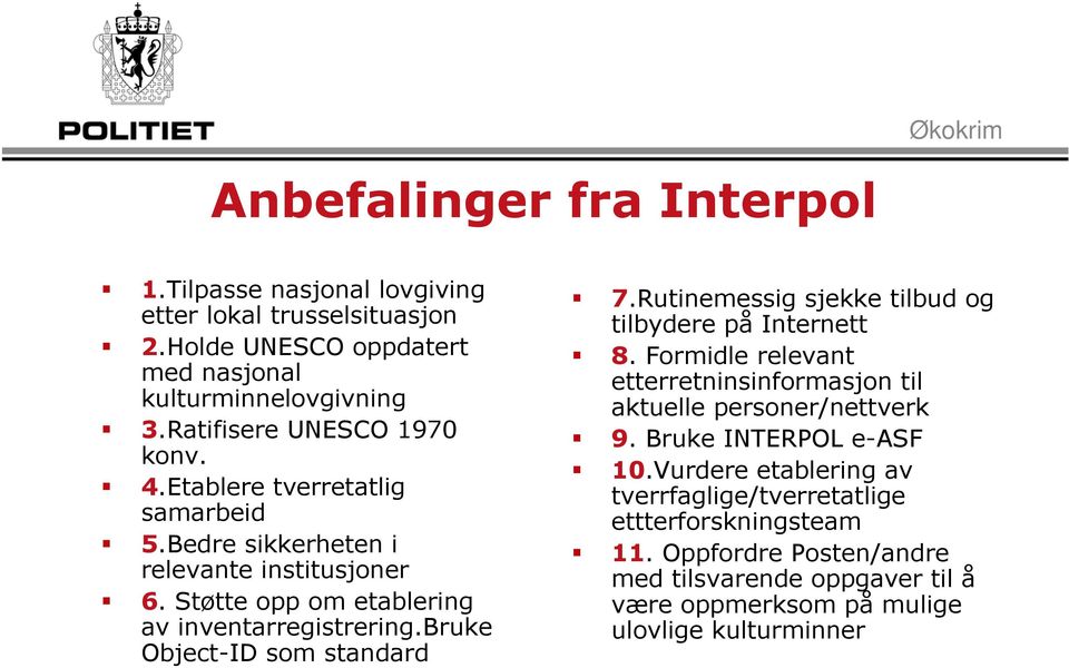 bruke Object-ID som standard 7.Rutinemessig sjekke tilbud og tilbydere på Internett 8. Formidle relevant etterretninsinformasjon til aktuelle personer/nettverk 9.