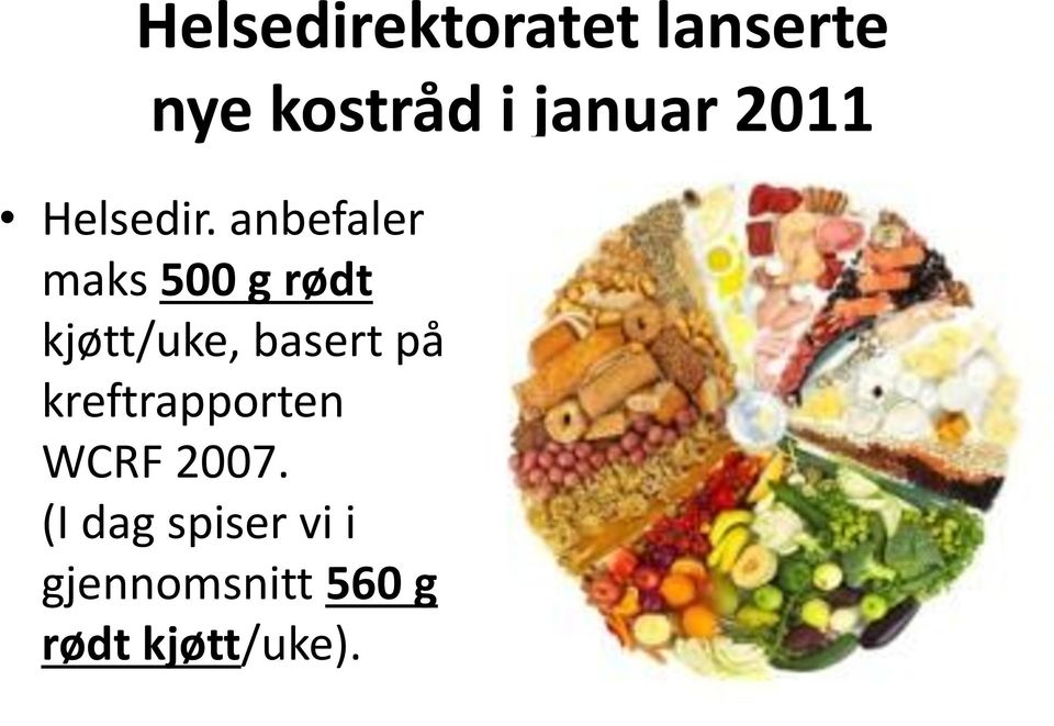 anbefaler maks 500 g rødt kjøtt/uke, basert på