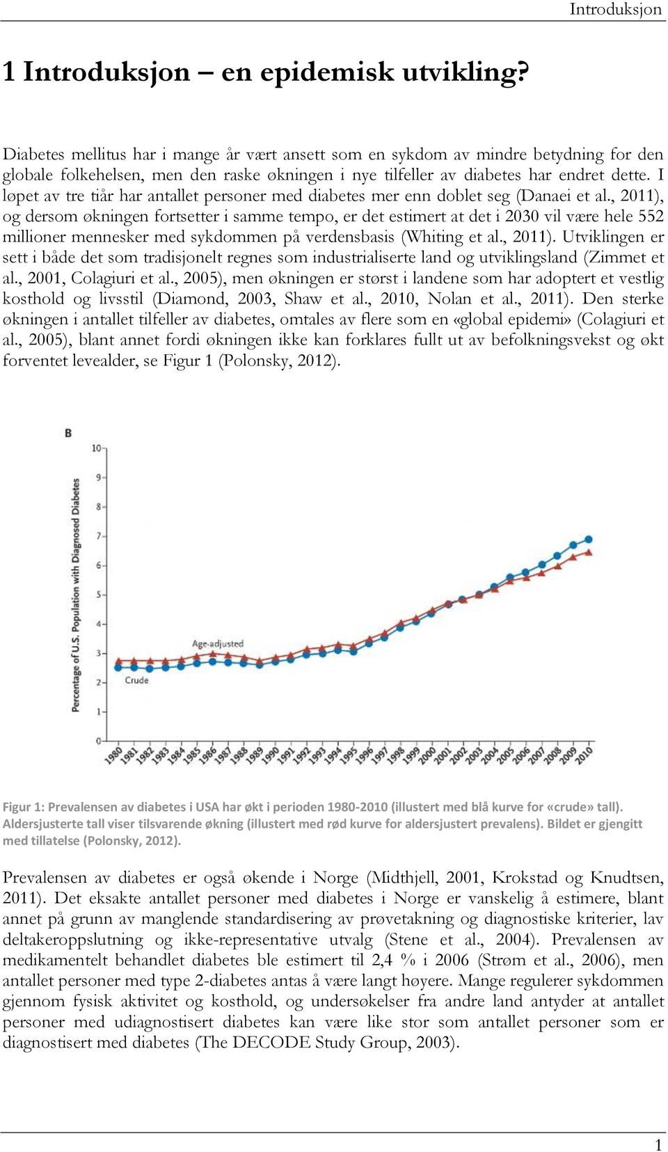 I løpet av tre tiår har antallet personer med diabetes mer enn doblet seg (Danaei et al.