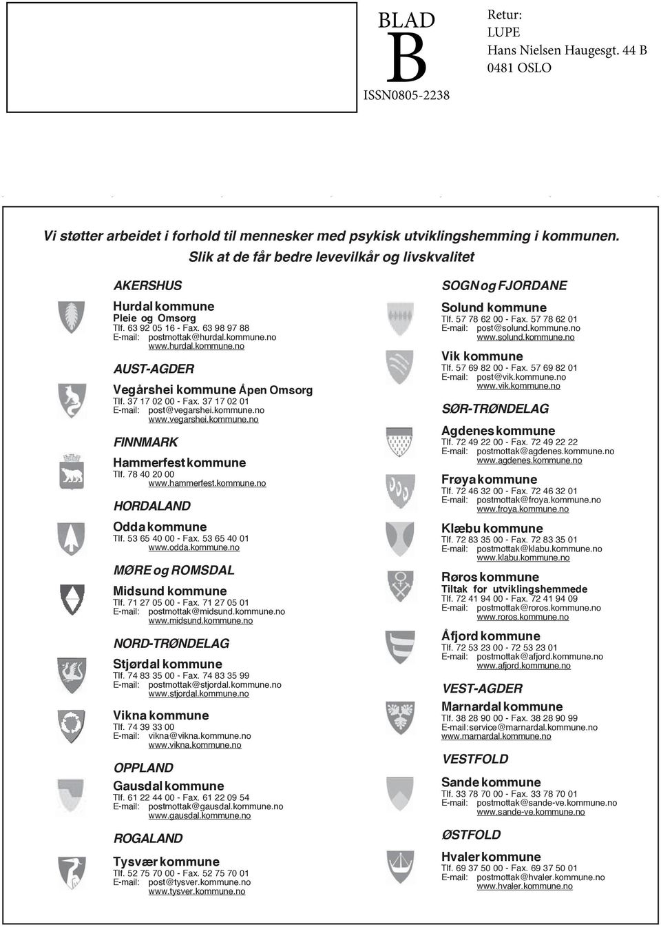 37 17 02 00 - Fax. 37 17 02 01 E-mail: post@vegarshei.kommune.no www.vegarshei.kommune.no FINNMARK Hammerfest kommune Tlf. 78 40 20 00 www.hammerfest.kommune.no HORDALAND Odda kommune Tlf.