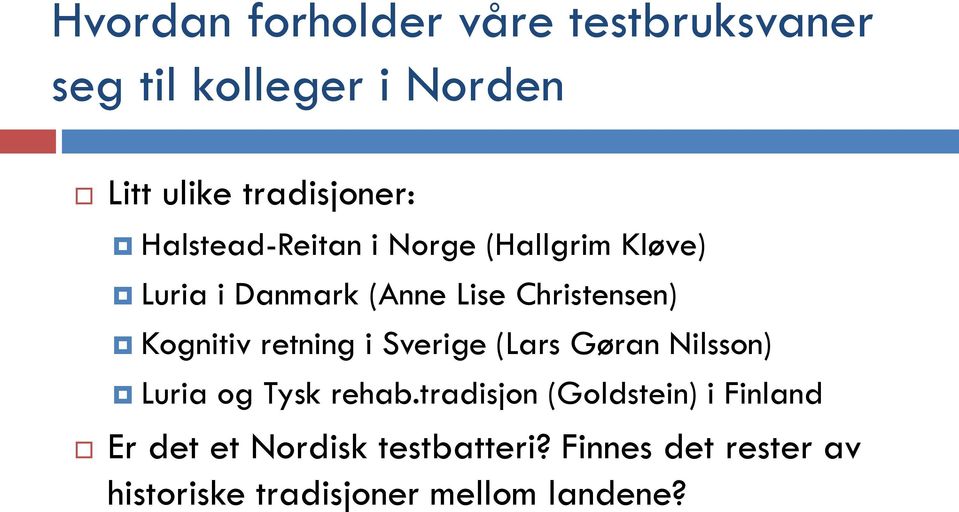 retning i Sverige (Lars Gøran Nilsson) Luria og Tysk rehab.