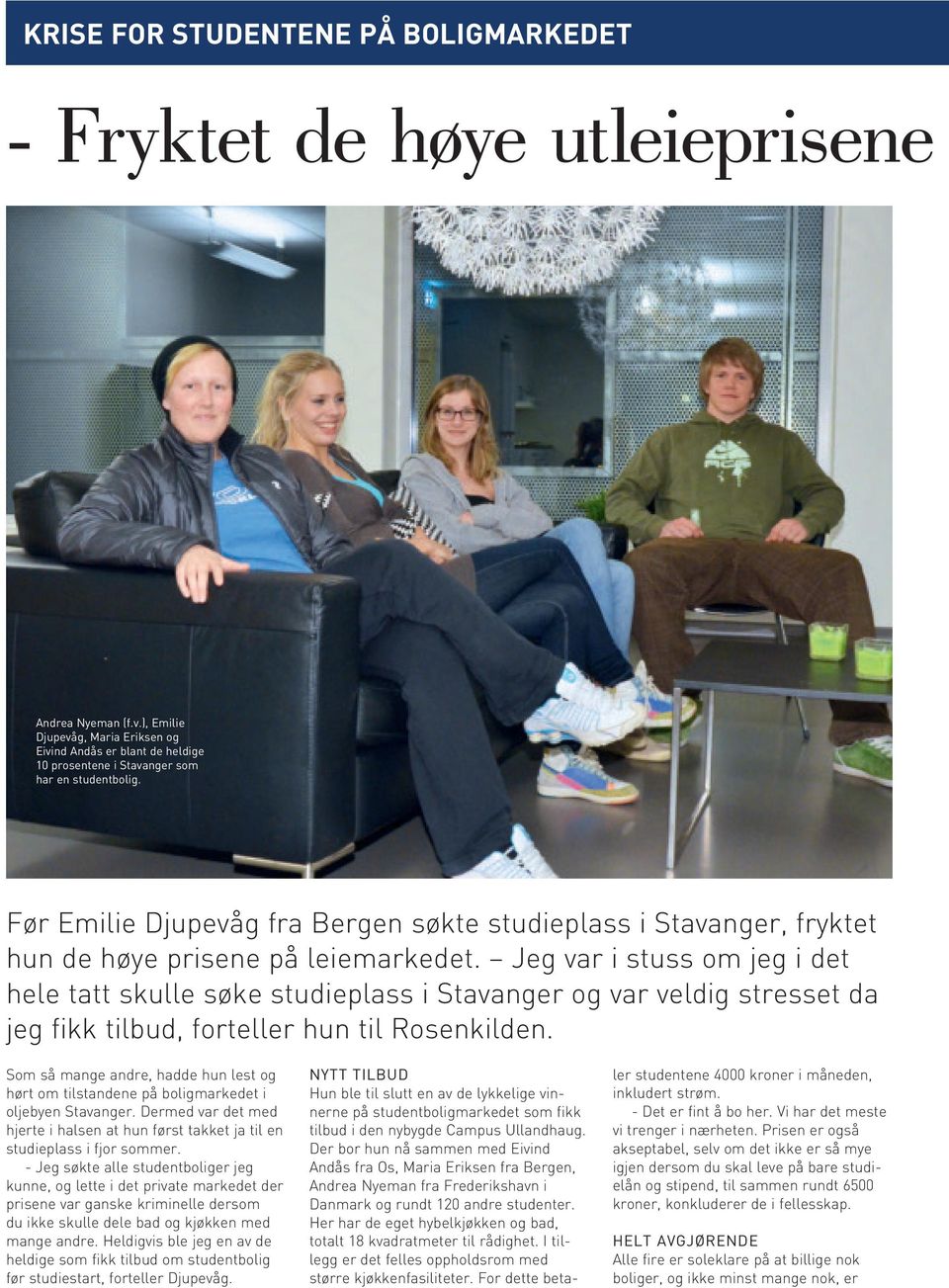 Før Emilie Djupevåg fra Bergen søkte studieplass i Stavanger, fryktet hun de høye prisene på leiemarkedet.