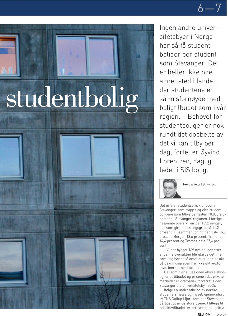 Behovet for studentboliger er nok rundt det dobbelte av det vi kan tilby per i dag, forteller Øyvind Lorentzen, daglig leder i SiS bolig.