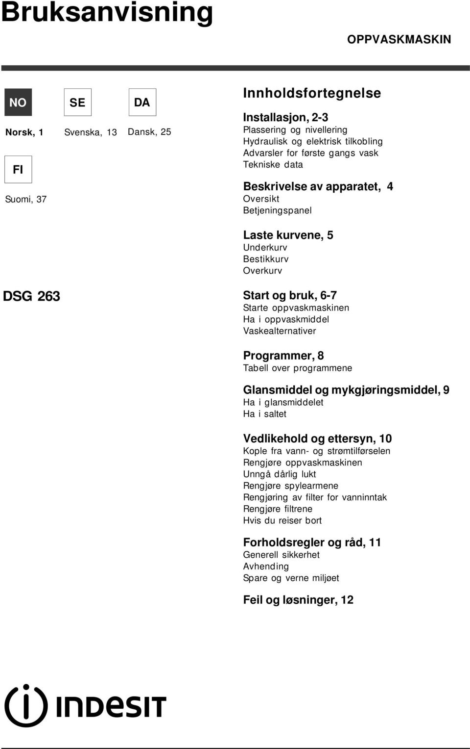 Vaskealternativer Programmer, 8 Tabell over programmene Glansmiddel og mykgjøringsmiddel, 9 Ha i glansmiddelet Ha i saltet Vedlikehold og ettersyn, 10 Kople fra vann- og strømtilførselen Rengjøre