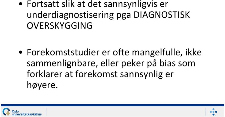 Forekomststudier er ofte mangelfulle, ikke