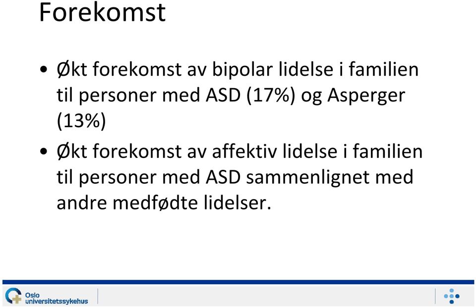 (13%) Økt forekomst av affektiv lidelse i familien