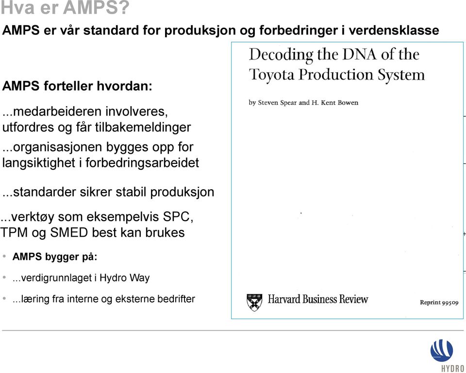 ..organisasjonen bygges opp for langsiktighet i forbedringsarbeidet.