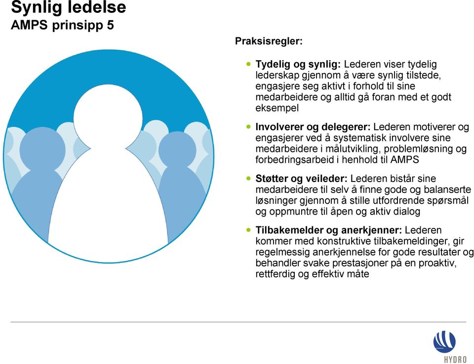 til AMPS Støtter og veileder: Lederen bistår sine medarbeidere til selv å finne gode og balanserte løsninger gjennom å stille utfordrende spørsmål og oppmuntre til åpen og aktiv dialog