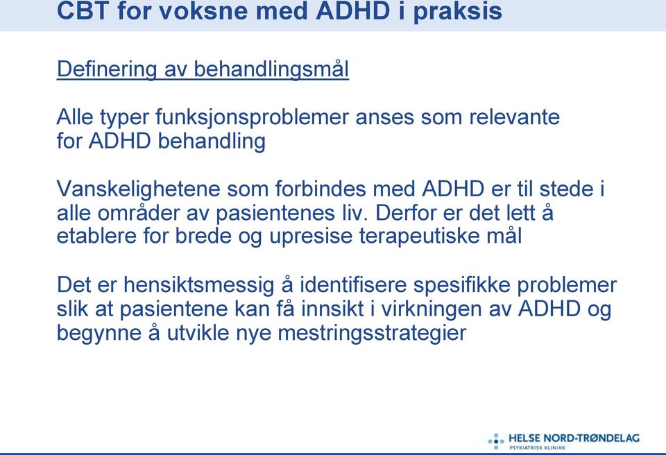 liv. Derfor er det lett å etablere for brede og upresise terapeutiske mål Det er hensiktsmessig å identifisere