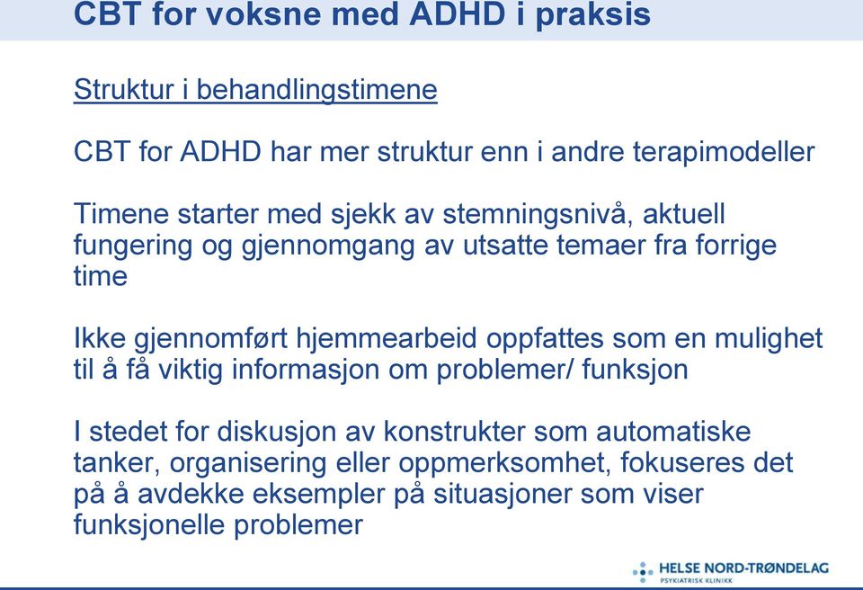 hjemmearbeid oppfattes som en mulighet til å få viktig informasjon om problemer/ funksjon I stedet for diskusjon av konstrukter