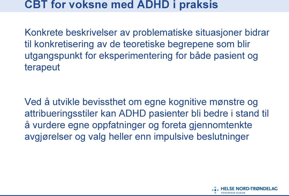 terapeut Ved å utvikle bevissthet om egne kognitive mønstre og attribueringsstiler kan ADHD pasienter bli