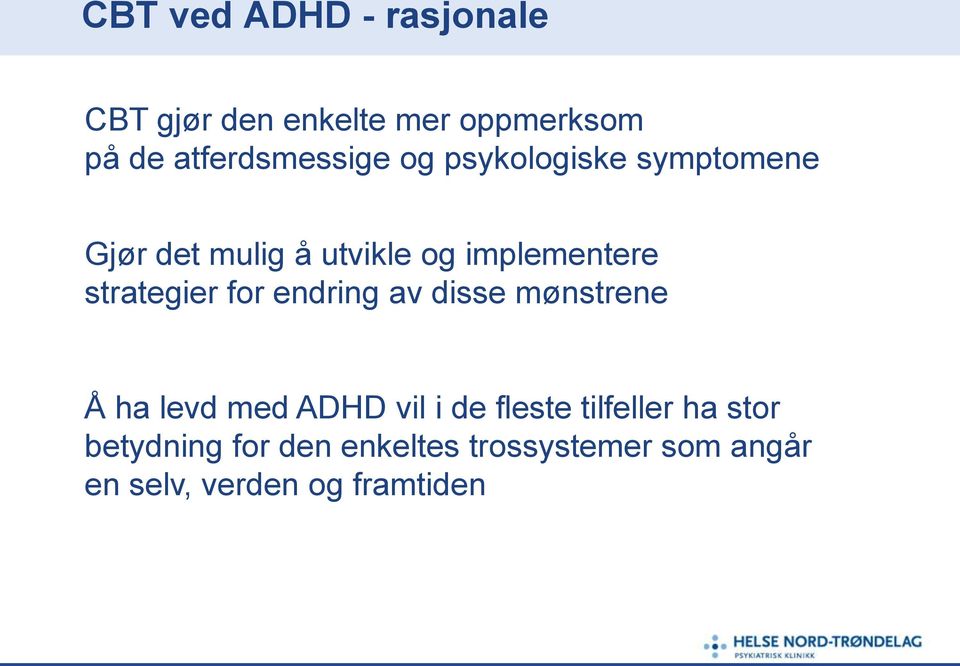 implementere strategier for endring av disse mønstrene Å ha levd med ADHD vil i