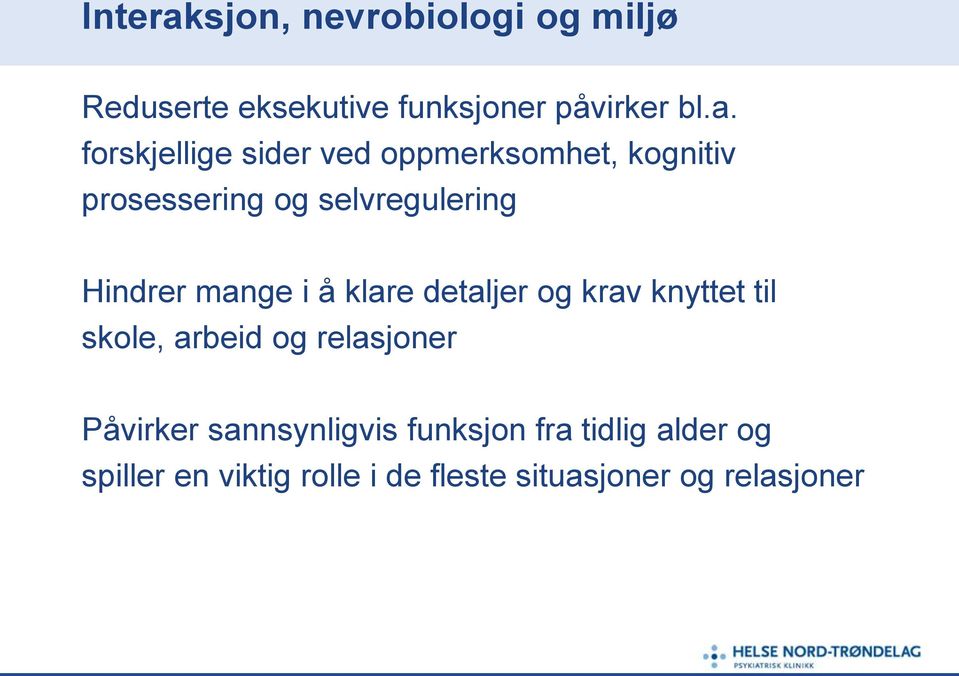 forskjellige sider ved oppmerksomhet, kognitiv prosessering og selvregulering Hindrer