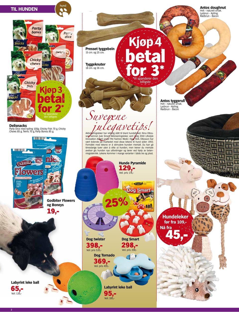 248,- Delisnacks Party Dice med kylling 100g, Chicky Fish 70 g, Chicky Chews 85 g, Twirls 70 g, Party Bones 85 g. Presset tyggebein 15 cm. og 25 cm. Tyggeknuter 18 cm. og 36 cm.