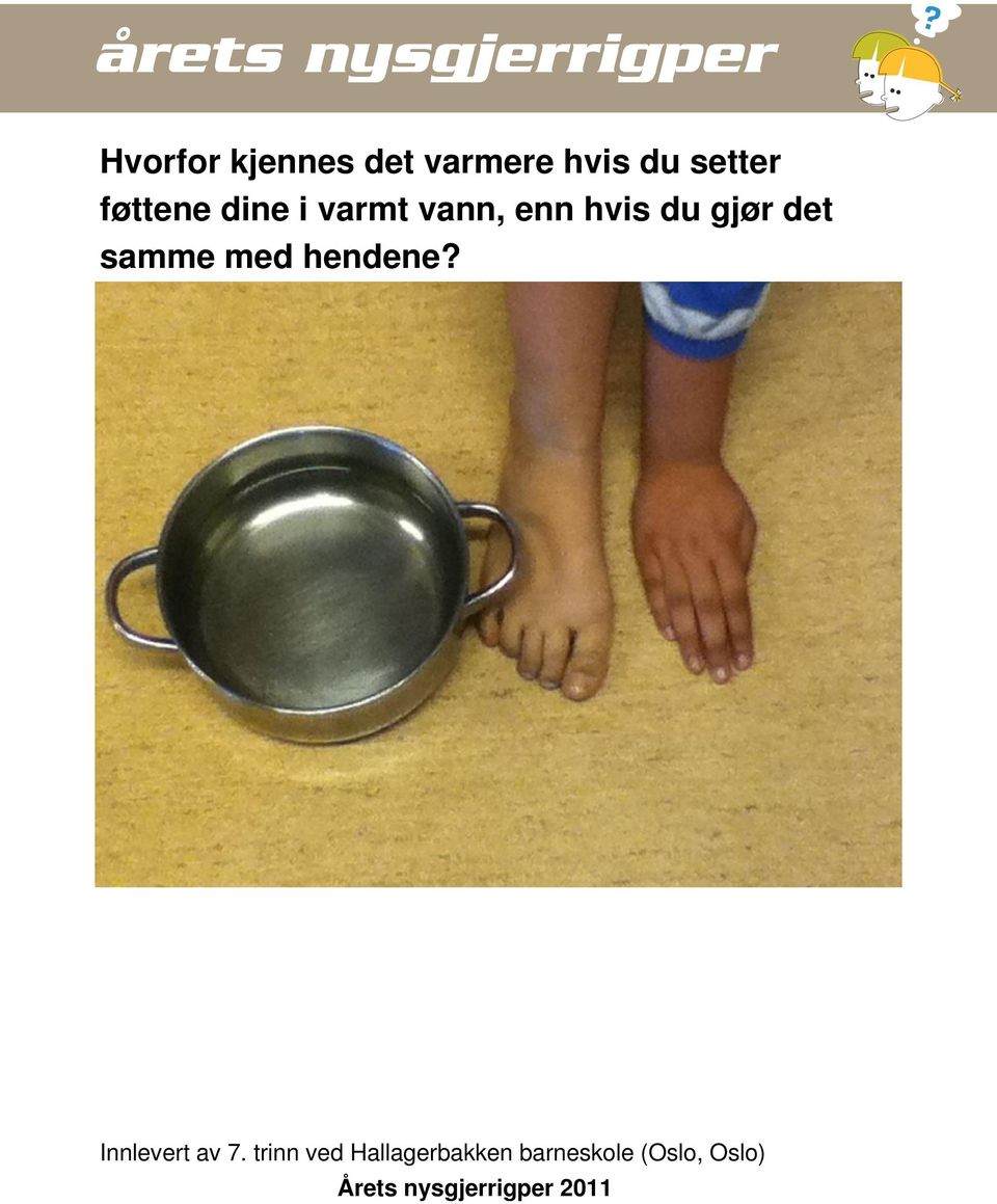 samme med hendene? Innlevert av 7.